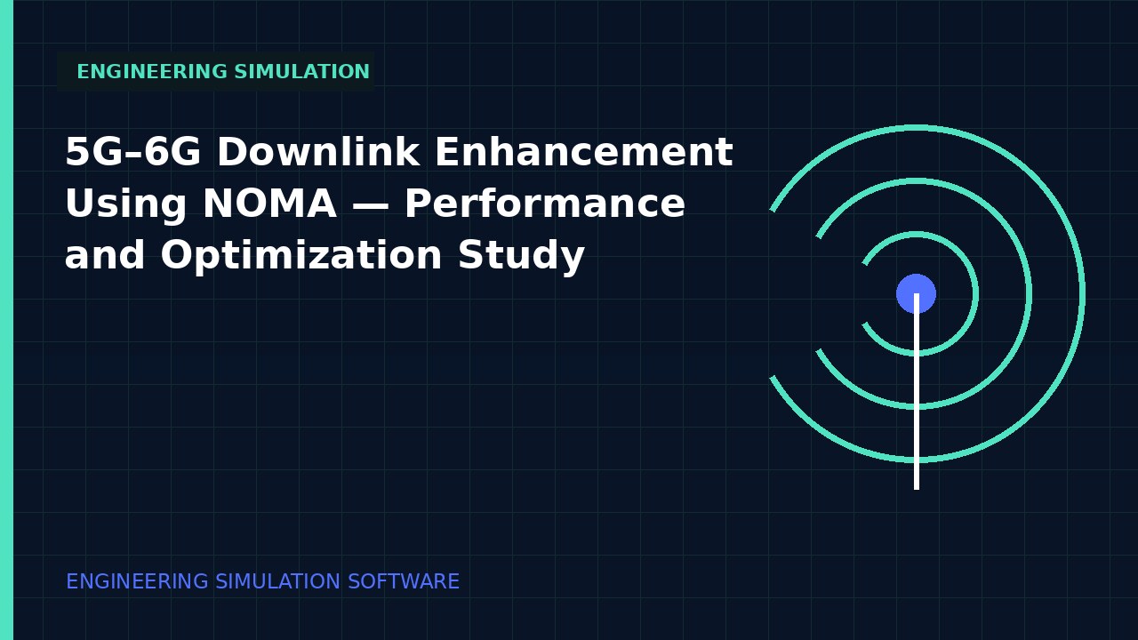 5G–6G Downlink Enhancement Using NOMA | Performance and Optimization Study simulation video thumbnail