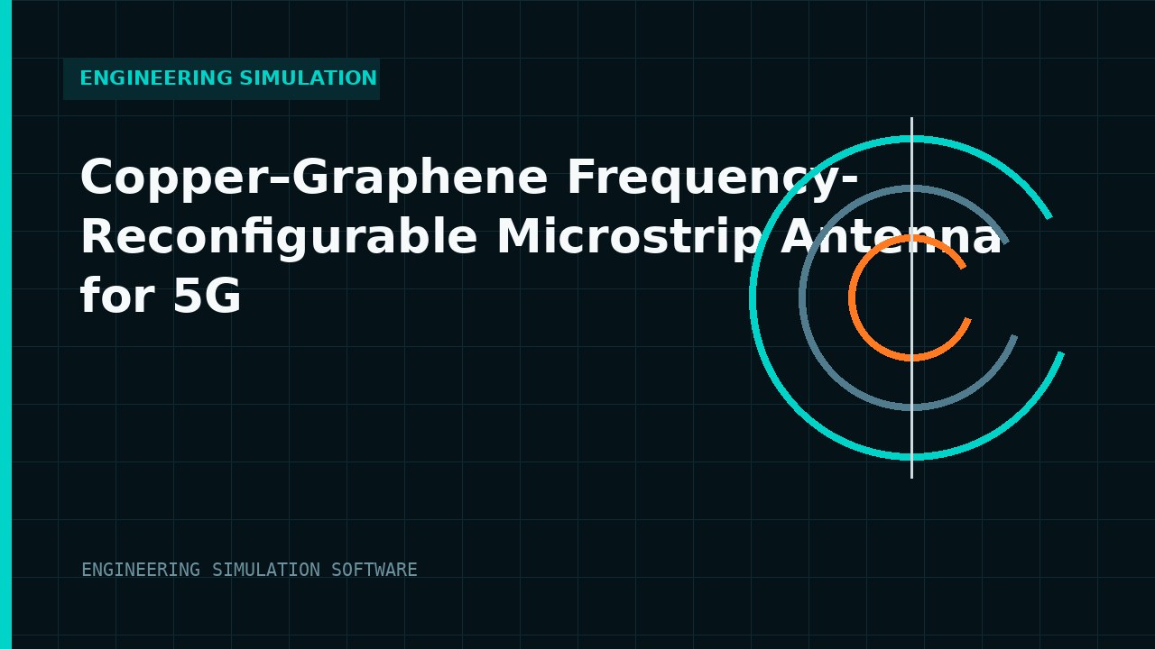 Copper–Graphene Frequency-Reconfigurable Microstrip Antenna for 5G engineering simulation video thumbnail